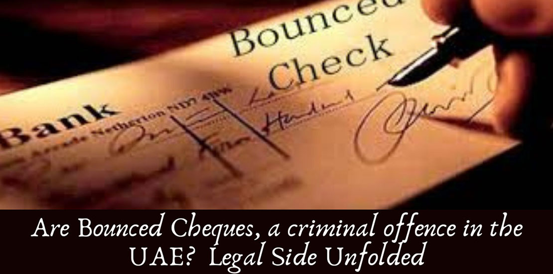 Are Bounced Cheques, a criminal offence in the UAE? Legal Side Unfolded