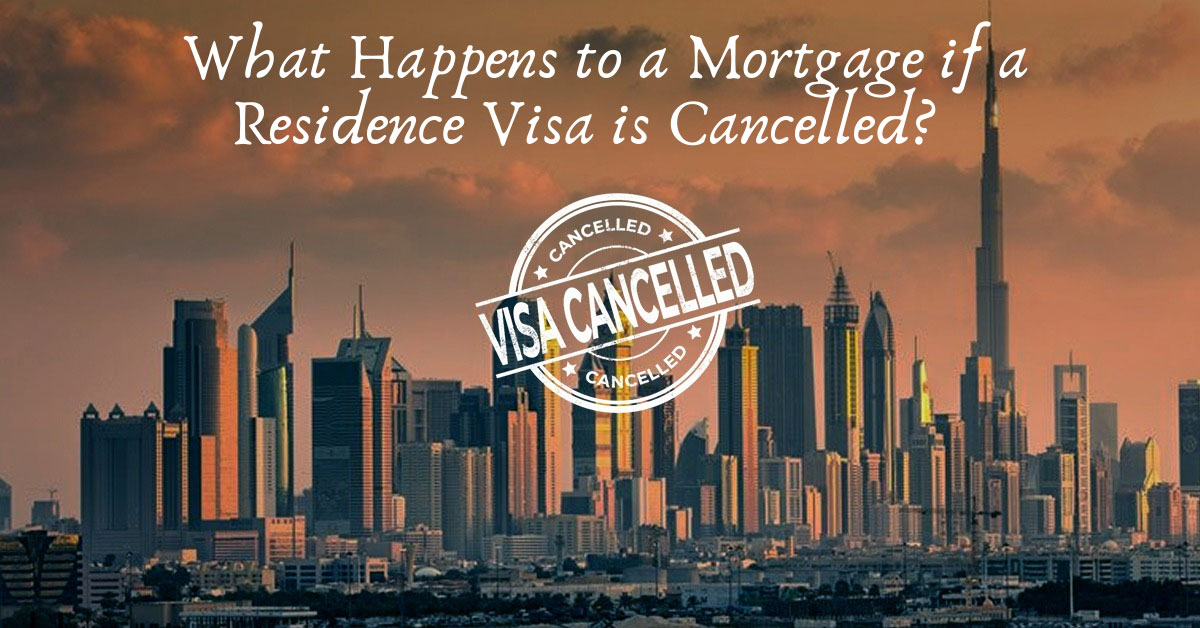 What Happens to a Mortgage if a Residence Visa is Cancelled?