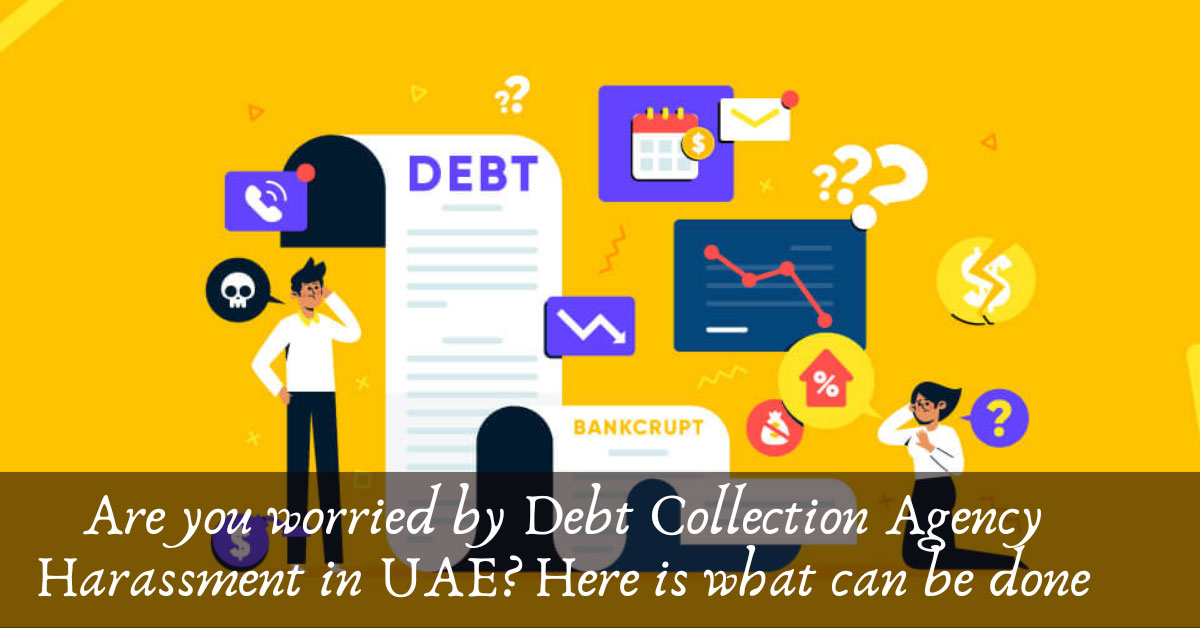 Are You Worried By Debt Collection Agency Harassment In UAE? Here Is ...